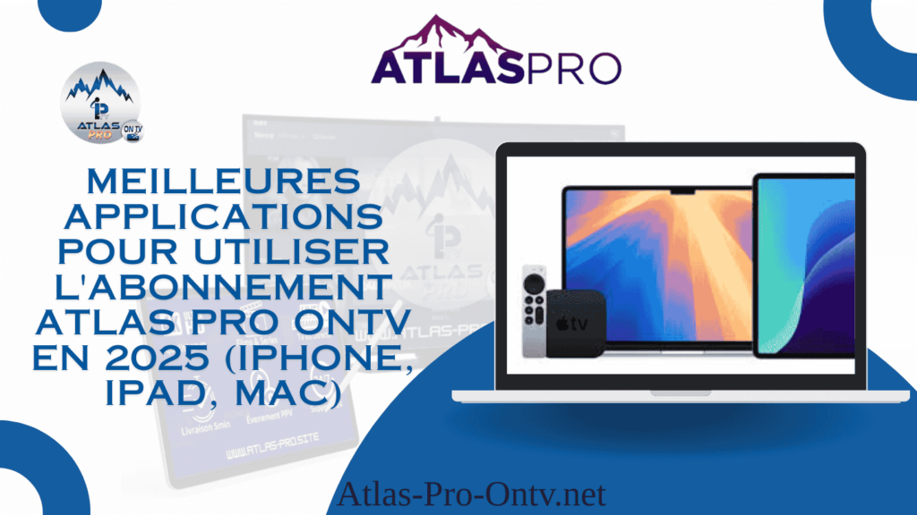 Interface des meilleures applications IPTV compatibles avec Atlas Pro ONTV sur iPhone, iPad et Mac en 2025