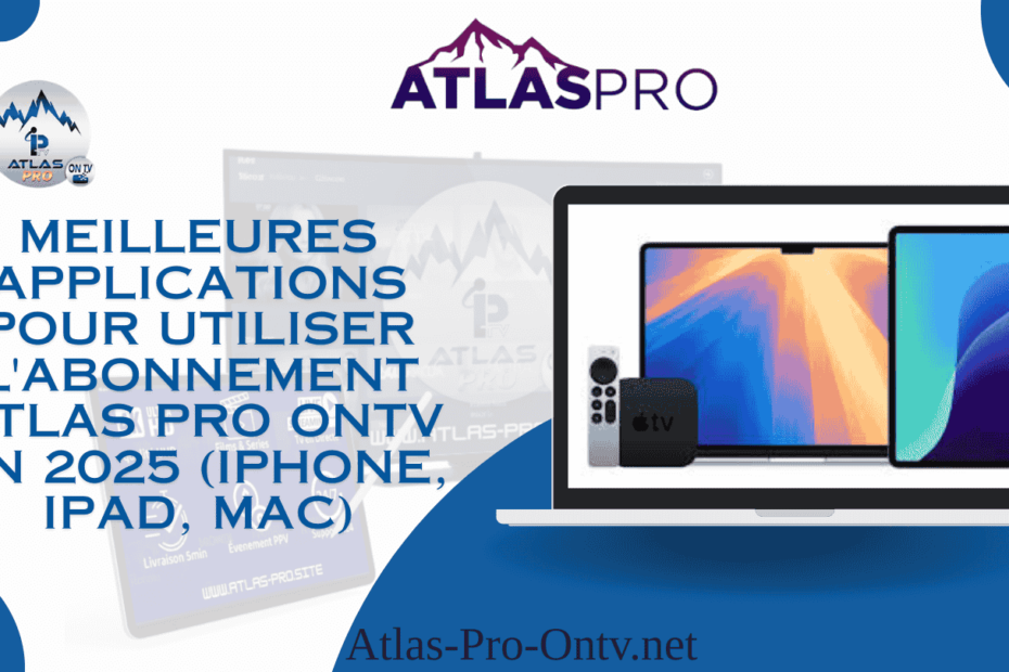 Interface des meilleures applications IPTV compatibles avec Atlas Pro ONTV sur iPhone, iPad et Mac en 2025